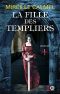 [La Fille des Templiers 01] • La Fille Des Templiers - Tome 1